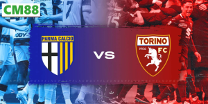 Tổng quan trước trận đấu Parma vs Torino
